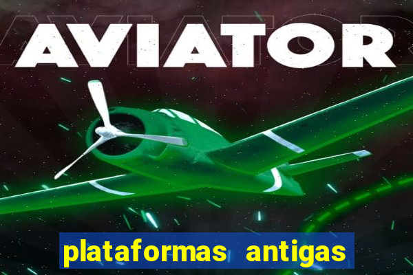 plataformas antigas de slots